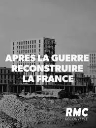 Après la guerre, reconstruire la France