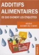 Additifs alimentaires : Ce que cachent les étiquettes !