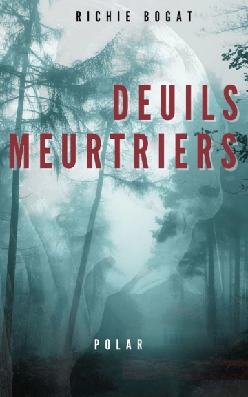 Deuils Meurtriers - Catherine Bogat