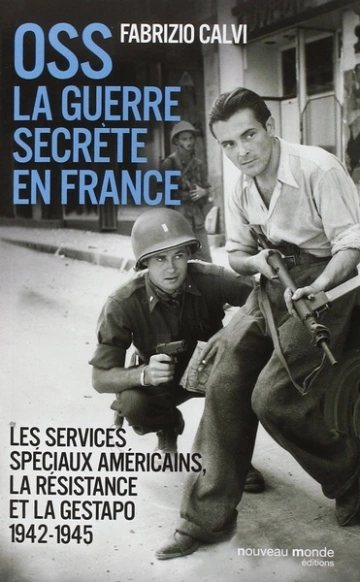 OSS, LA GUERRE SECRÈTE EN FRANCE - FABRIZIO CALVI