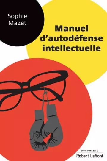 MANUEL D'AUTODÉFENSE INTELLECTUELLE - SOPHIE MAZET