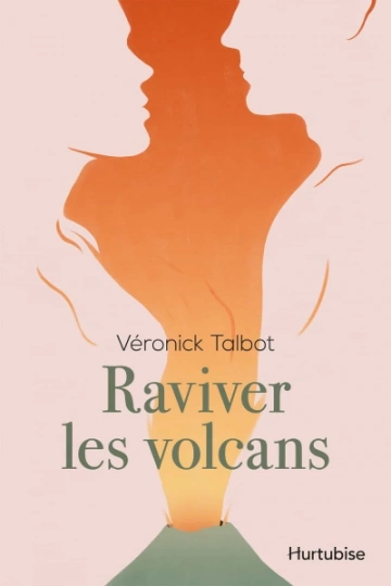 Raviver les volcans  Véronick Talbot