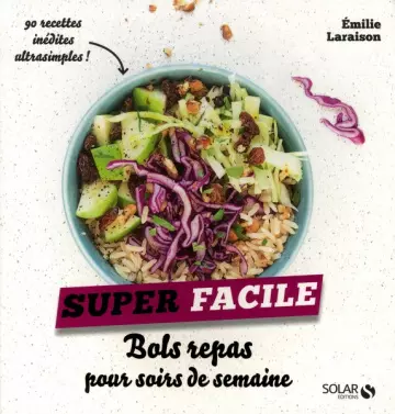 Bols repas pour soirs de semaine - super facile