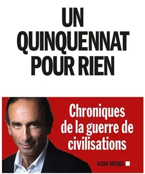 Un quinquennat pour rien – Eric Zemmour