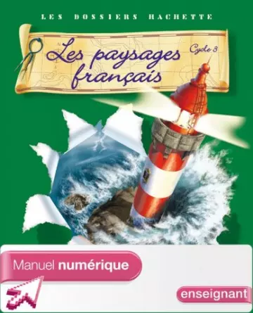 Les dossiers Hachette - Les paysages français - Cycle 3