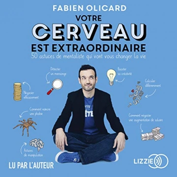 FABIEN OLICARD - VOTRE CERVEAU EST EXTRAORDINAIRE