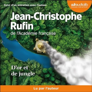 D'or et de jungle Jean-Christophe Rufin