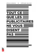 TOUT CE QUE LES PUBLICITAIRES NE VOUS DISENT PAS