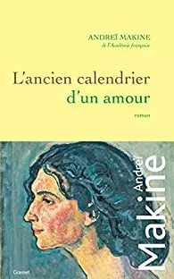 ANDREÏ MAKINE - L'ANCIEN CALENDRIER D'UN AMOUR