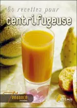 60 recettes pour centrifugeuse