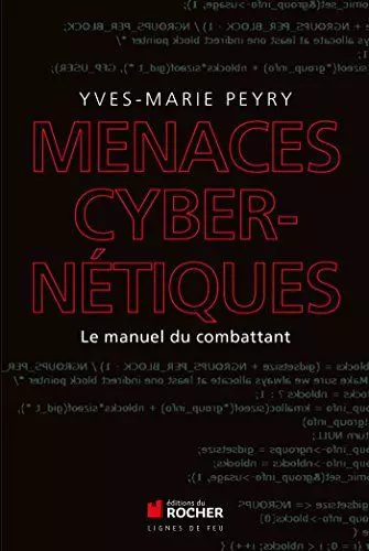 Menaces cybernétiques: Le manuel du combattant