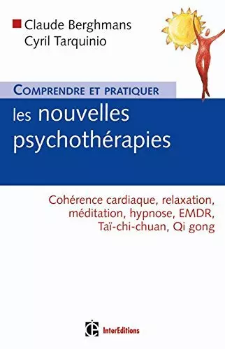 Comprendre et pratiquer  les nouvelles psychothérapies