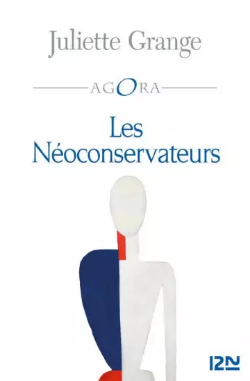 LES NÉOCONSERVATEURS - Juliette Grange