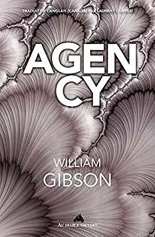 WILLIAM GIBSON - PÉRIPHÉRIQUES T02 - AGENCY