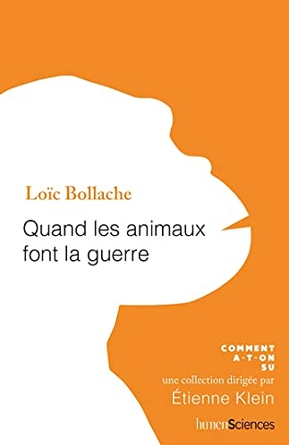 QUAND LES ANIMAUX FONT LA GUERRE • LOÏC BOLLACHE