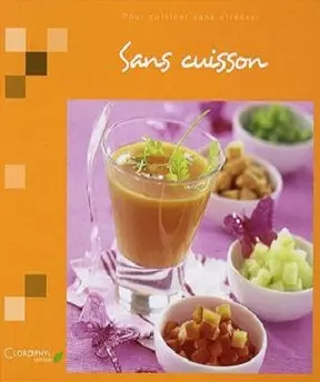 Sans cuisson- Pour cuisiner sans stresser