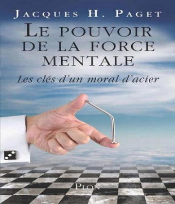 Le pouvoir de la force mentale – Jacques H. Paget