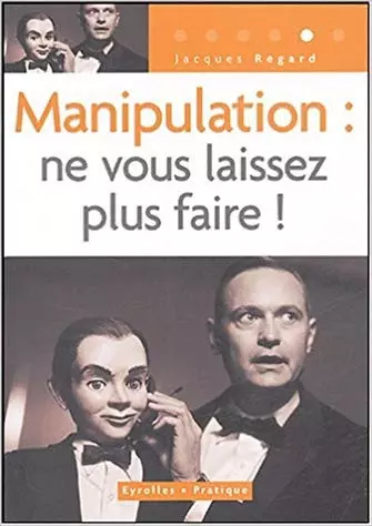 Manipulation – Ne vous laissez plus faire