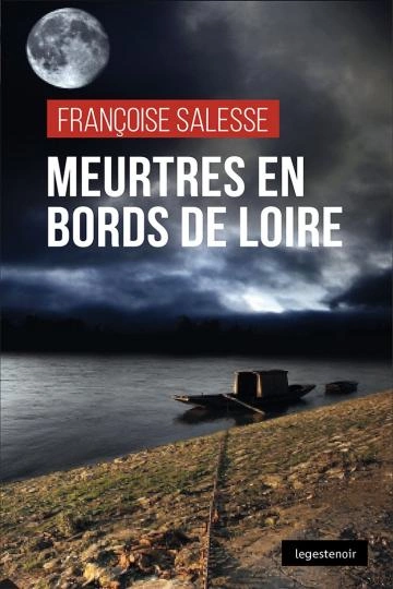 Meurtres en bords de Loire - Françoise Salesse