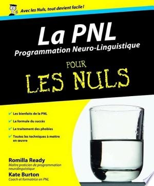 PNL - La Programmation neuro-linguistique Pour les Nuls