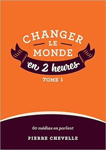 Changer le monde en 2 heures : Tome 1