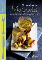 80 recettes de marinades pour plancha, barbecue, gibier, etc.