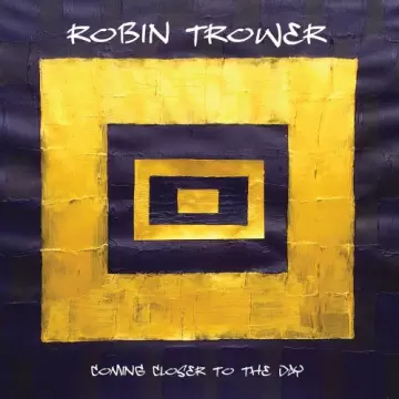 Robin Trower - Coming Closer to the Day