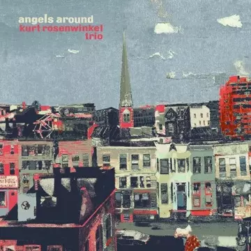 Kurt Rosenwinkel Trio - Angels Around